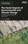 The Social Aspects of Environmental and Climate Change : Institutional Dynamics Beyond a Linear Model - eBook