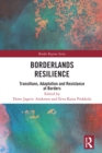 Borderlands Resilience : Transitions, Adaptation and Resistance at Borders - eBook