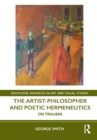 The Artist-Philosopher and Poetic Hermeneutics : On Trauma - eBook