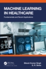 Machine Learning in Healthcare : Fundamentals and Recent Applications - eBook