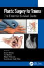 Plastic Surgery for Trauma : The Essential Survival Guide - eBook