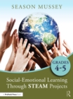 Social-Emotional Learning Through STEAM Projects, Grades 4-5 - eBook