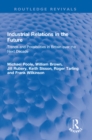 Industrial Relations in the Future : Trends and Possibilities in Britain over the Next Decade - eBook