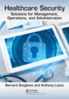 Healthcare Security : Solutions for Management, Operations, and Administration - eBook