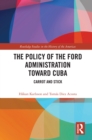 The Policy of the Ford Administration Toward Cuba : Carrot and Stick - eBook