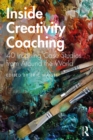 Inside Creativity Coaching : 40 Inspiring Case Studies from Around the World - eBook