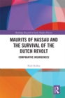 Maurits of Nassau and the Survival of the Dutch Revolt : Comparative Insurgences - eBook