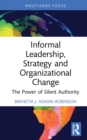 Informal Leadership, Strategy and Organizational Change : The Power of Silent Authority - eBook