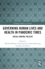 Governing Human Lives and Health in Pandemic Times : Social Control Policies - eBook
