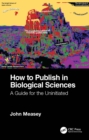 How to Publish in Biological Sciences : A Guide for the Uninitiated - eBook