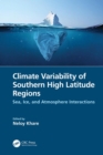 Climate Variability of Southern High Latitude Regions : Sea, Ice, and Atmosphere Interactions - eBook