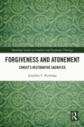 Forgiveness and Atonement : Christ’s Restorative Sacrifice - eBook