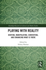 Playing with Reality : Denying, Manipulating, Converting, and Enhancing What Is There - eBook