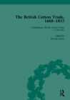 The British Cotton Trade, 1660-1815 Vol 3 - eBook