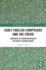 Early English Composers and the Credo : Emphasis as Interpretation in Sixteenth-Century Music - eBook
