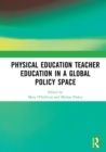 Physical Education Teacher Education in a Global Policy Space - eBook