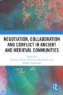 Negotiation, Collaboration and Conflict in Ancient and Medieval Communities - eBook