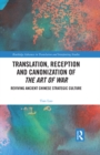 Translation, Reception and Canonization of The Art of War : Reviving Ancient Chinese Strategic Culture - eBook