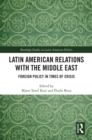 Latin American Relations with the Middle East : Foreign Policy in Times of Crisis - eBook