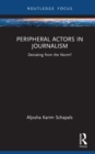 Peripheral Actors in Journalism : Deviating from the Norm? - eBook
