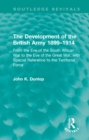 The Development of the British Army 1899-1914 : From the Eve of the South African War to the Eve of the Great War, with Special Reference to the Territorial Force - eBook