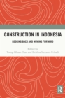 Construction in Indonesia : Looking Back and Moving Forward - eBook