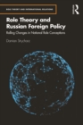 Role Theory and Russian Foreign Policy : Rolling Changes in National Role Conceptions - eBook