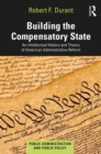 Building the Compensatory State : An Intellectual History and Theory of American Administrative Reform - eBook
