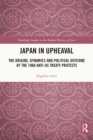 Japan in Upheaval : The Origins, Dynamics and Political Outcome of the 1960 Anti-US Treaty Protests - eBook