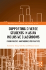 Supporting Diverse Students in Asian Inclusive Classrooms : From Policies and Theories to Practice - eBook