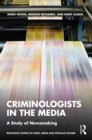 Criminologists in the Media : A Study of Newsmaking - eBook