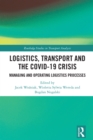 Logistics, Transport and the COVID-19 Crisis : Managing and Operating Logistics Processes - eBook