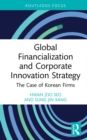 Global Financialization and Corporate Innovation Strategy : The Case of Korean Firms - eBook