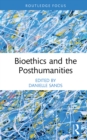 Bioethics and the Posthumanities - eBook