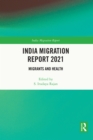 India Migration Report 2021 : Migrants and Health - eBook