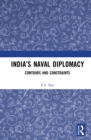 India's Naval Diplomacy : Contours and Constraints - eBook