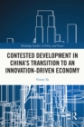 Contested Development in China's Transition to an Innovation-driven Economy - eBook