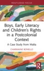 Boys, Early Literacy and Children’s Rights in a Postcolonial Context : A Case Study from Malta - eBook