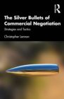The Silver Bullets of Commercial Negotiation : Strategies and Tactics - eBook