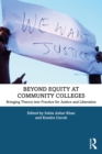 Beyond Equity at Community Colleges : Bringing Theory into Practice for Justice and Liberation - eBook