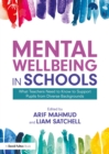 Mental Wellbeing in Schools : What Teachers Need to Know to Support Pupils from Diverse Backgrounds - eBook