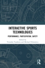 Interactive Sports Technologies : Performance, Participation, Safety - eBook