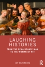 Laughing Histories : From the Renaissance Man to the Woman of Wit - eBook
