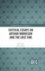 Critical Essays on Arthur Morrison and the East End - eBook