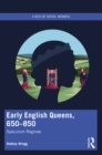 Early English Queens, 650-850 : Speculum Reginae - eBook