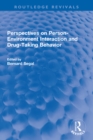 Perspectives on Person-Environment Interaction and Drug-Taking Behavior - eBook