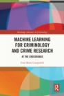 Machine Learning for Criminology and Crime Research : At the Crossroads - eBook
