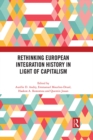 Rethinking European Integration History in Light of Capitalism - eBook