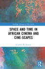 Space and Time in African Cinema and Cine-scapes - eBook