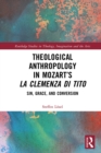 Theological Anthropology in Mozart's La clemenza di Tito : Sin, Grace, and Conversion - eBook